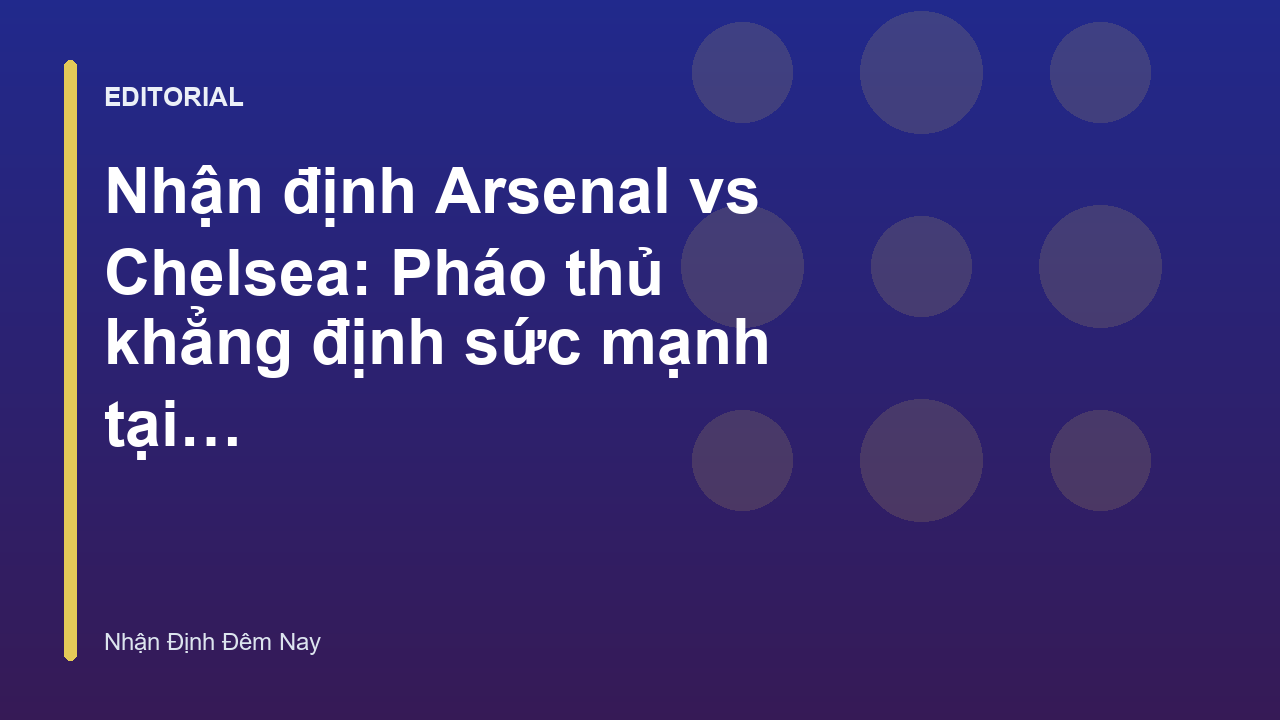 Arsenal đối đầu Chelsea tại sân Emirates