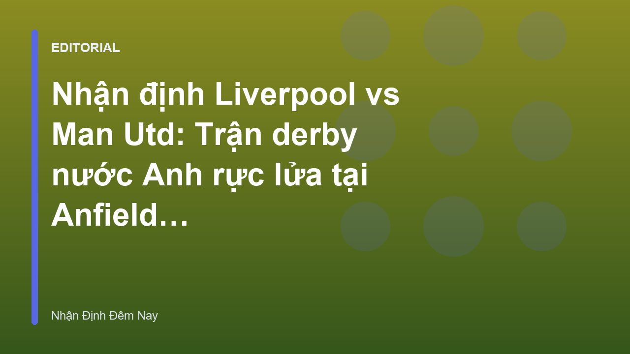 Trận đại chiến Liverpool vs Man Utd tại Anfield