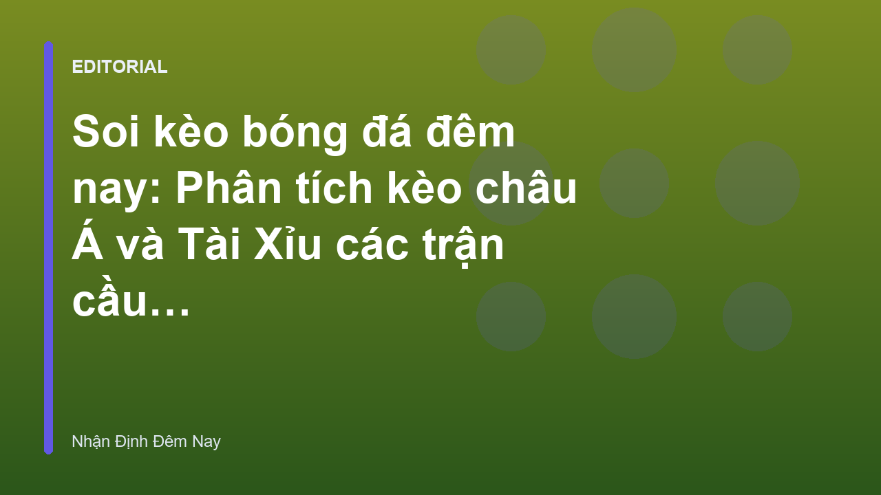 Chuyên gia phân tích soi kèo bóng đá đêm nay