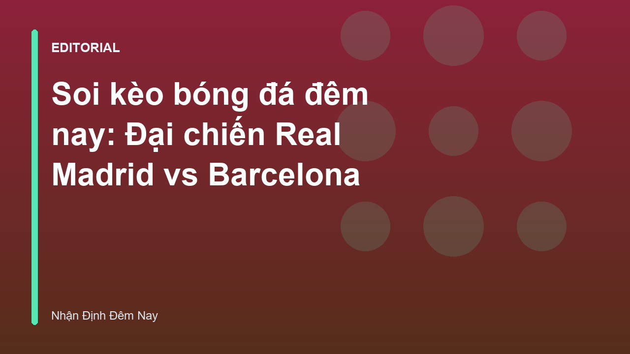 Real Madrid vs Barcelona đại chiến El Clasico